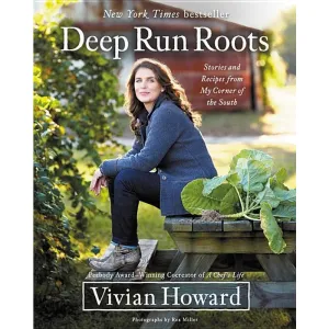 Deep Run Roots: Stories and Recipes from My Corner of the South